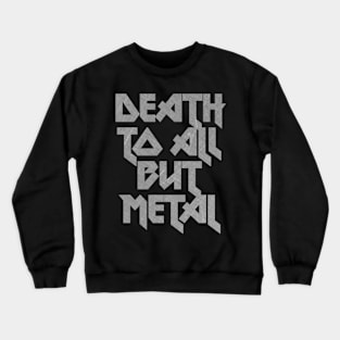 Death to All But Metal Crewneck Sweatshirt